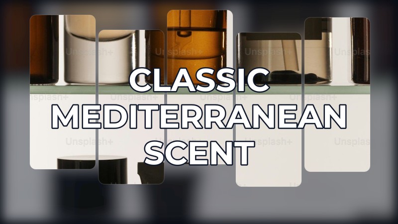 classic mediterranean scent