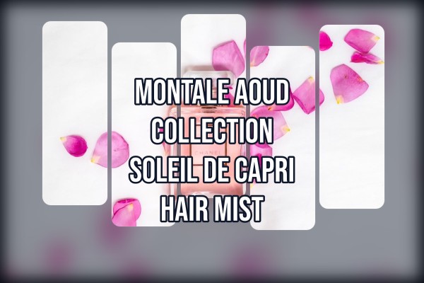 Montale - Aoud Collection Soleil de Capri Hair Mist