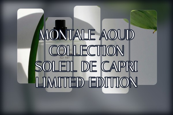 Montale - Aoud Collection Soleil de Capri Limited Edition
