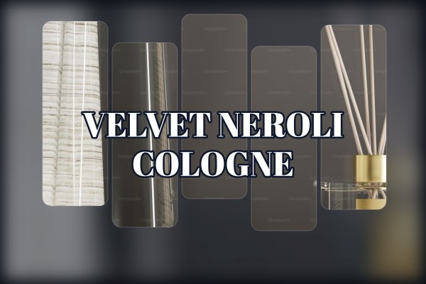 velvet neroli cologne
